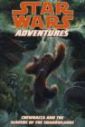 Star Wars Adventures : Chewbacca and the Slavers of the Shadowlands - Book