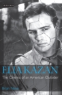 Elia Kazan : The Cinema of an American Outsider - eBook