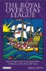 The Royal Over-seas League : From Empire into Commonwealth, a History of the First 100 Years - eBook