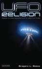 UFO Religion : Inside Flying Saucer Cults and Culture - eBook