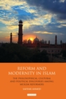 Reform and Modernity in Islam : The Philosophical, Cultural and Political Discourses Among Muslim Reformers - eBook