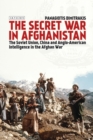 The Secret War in Afghanistan : The Soviet Union, China and Anglo-American Intelligence in the Afghan War - eBook