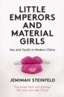 Little Emperors and Material Girls : Sex and Youth in Modern China - eBook