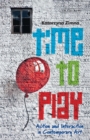 Time to Play : Action and Interaction in Contemporary Art - eBook