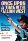 Once Upon A Time in the Italian West : The Filmgoers' Guide to Spaghetti Westerns - eBook