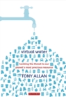 Virtual Water : Tackling the Threat to Our Planet's Most Precious Resource - eBook