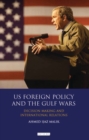 US Foreign Policy and the Gulf Wars : Decision-Making and International Relations - eBook