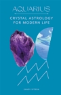 Aquarius : Crystal Astrology for Modern Life - Book