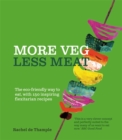 More Veg, Less Meat : The eco-friendly way to eat, with 150 inspiring flexitarian recipes - Book