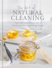 The Art of Natural Cleaning : Tips and techniques for a chemical-free, sparkling home - Book