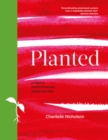 Planted : A chef's show-stopping vegan recipes - eBook