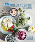 Total Greek Yoghurt Cookbook: Over 120 fresh and healthy ideas for Greek yoghurt - eBook