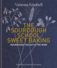 The Sourdough School: Sweet Baking : Nourishing the gut & the mind: Foreword by Tim Spector - Book