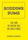 Sodding Sums : The 10% of maths you actually need - eBook