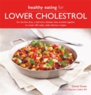 Healthy Eating for Lower Cholesterol : For the first time, a chef and a dietitian have worked together to create 100 really, really delicious recipes - Book