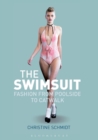 The Swimsuit : Fashion from Poolside to Catwalk - Book