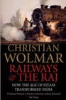 Railways and The Raj : How the Age of Steam Transformed India - Book