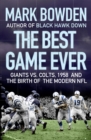 The Best Game Ever : Giants vs. Colts, 1958, and the Birth of the Modern NFL - eBook