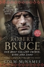 Robert Bruce : Our Most Valiant Prince, King and Lord - eBook
