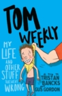 Tom Weekly 2: My Life and Other Stuff That Went Wrong - eBook