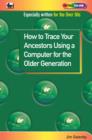 How to Trace Your Ancestors Using a Computer for the Older Generation - Book
