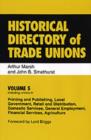 Historical Directory of Trade Unions : Volume 5, Including Unions in Printing and Publishing, Local Government, Retail and Distribution, Domestic Services, General Employment, Financial Services, Agri - Book