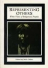 Representing Others : White Views of Indigenous Peoples - Book