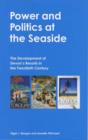 Power and Politics at the Seaside : The Development of Devon's Resorts in the Twentieth Century - Book