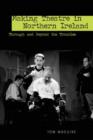 Making Theatre in Northern Ireland : Through and Beyond the Troubles - Book