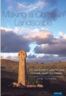Making a Christian Landscape : The countryside in early-medieval Cornwall, Devon and Wessex - Book