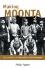 Making Moonta : The Invention of 'Australia's Little Cornwall' - eBook