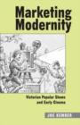 Marketing Modernity : Victorian Popular Shows and Early Cinema - eBook