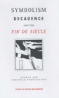 Symbolism, Decadence and the Fin de Siecle : French and European Perspectives - eBook