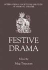 Festive Drama : Papers from the Sixth Triennial Colloquium of the International Society for the Study of Medieval Theatre, Lancaster, 13-19 July, 1989 - Book