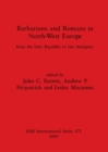 Barbarians and Romans in North-west Europe : From the later Republic to late Antiquity - Book