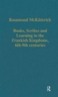 Books, Scribes and Learning in the Frankish Kingdoms, 6th-9th centuries - Book