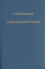 Writing Ottoman History : Documents and Interpretations - Book