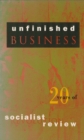 Unfinished Business : Twenty Years of Socialist Review - Book