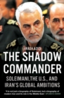 The Shadow Commander : Soleimani, the US, and Iran’s Global Ambitions - Book