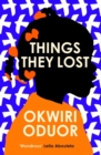 Things They Lost : Longlisted for the 2023 Dylan Thomas Prize - Book