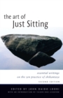 Art of Just Sitting : Essential Writings on the Zen Practice of Shikantaza - Book