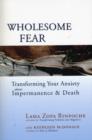 Wholesome Fear : Transforming Your Anxiety About Impermanence and Death - Book