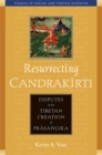 Resurrecting Candrakirti : Disputes in the Tibetan Creation of Prasangika - eBook