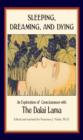 Sleeping, Dreaming, and Dying : An Exploration of Consciousness - eBook