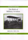 The Birth of Military Aviation: Britain, 1903-1914 - Book