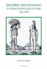 Soldier and Peasant in French Popular Culture, 1766-1870 : 28 - Book