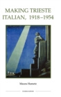 Making Trieste Italian, 1918-1954 - Book