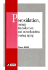 Peroxidation, Energy Transduction & Mitochondria During Aging - Book