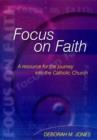 Focus on Faith : A Resource for the Journey into the Catholic Church - Book