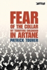 Fear of the Collar : My Terrifying Chidhood in Artane - Book